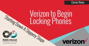 Verizon To Begin Locking Phones, Starts Down Slippery Slope