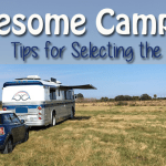Awesome Campsites – Tips for Selecting the BEST Site!